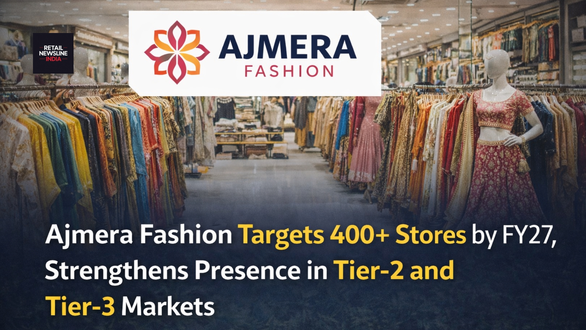 Ajmera Fashion Targets 400+ Stores by FY27, Strengthens Presence in Tier-2 and Tier-3 Markets