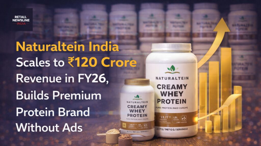 Chandigarh Based Naturaltein India Scales to ₹120 Crore Revenue in FY26, Builds Premium Protein Brand Without Ads