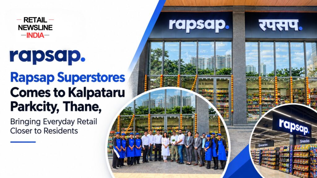 Rapsap Superstores Comes to Kalpataru Parkcity, Thane, Bringing Everyday Retail Closer to Residents